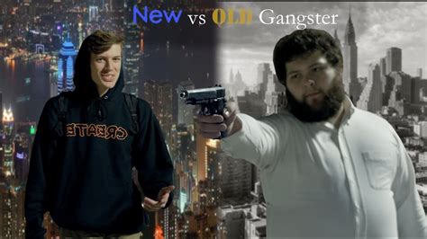 New Gangster vs Old Gangster - YouTube