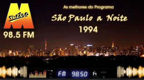 Rádio Metropolitana 985 Fm Programa São Paulo A Noite 1994 Youtube