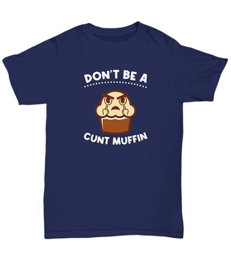 Dont Be A Cuntmuffin Unisex Shirt Adult Humor Cunt Tshirt Etsy Uk