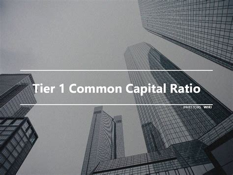 Tier 1 Common Capital Ratio Investors Wiki