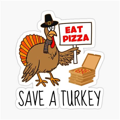 save a turkey eat pizza funny thanksgiving vegan meme sticker for sale by numacreations