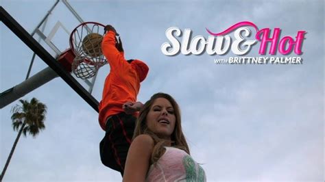 Slow And Hot With Brittney Palmer Basketball Palmer Hot Slow