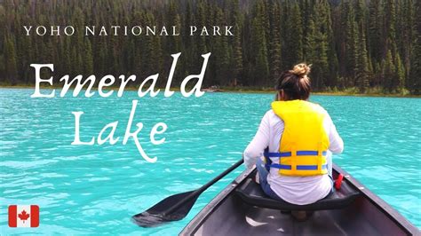 Emerald Lake Canoe Experience Must Do Yoho National Park Youtube