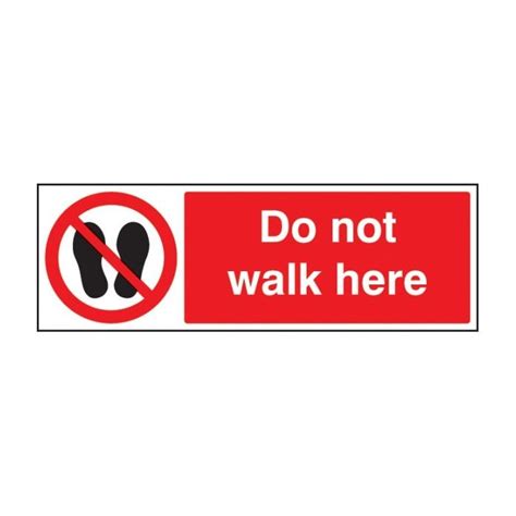 Do Not Walk Here Sign Self Adhesive Vinyl 23650g The Safety Centre