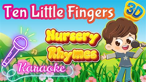 Ten Little Fingers Poem Sing Along 3d Nursery Rhymes Karaoke Pre