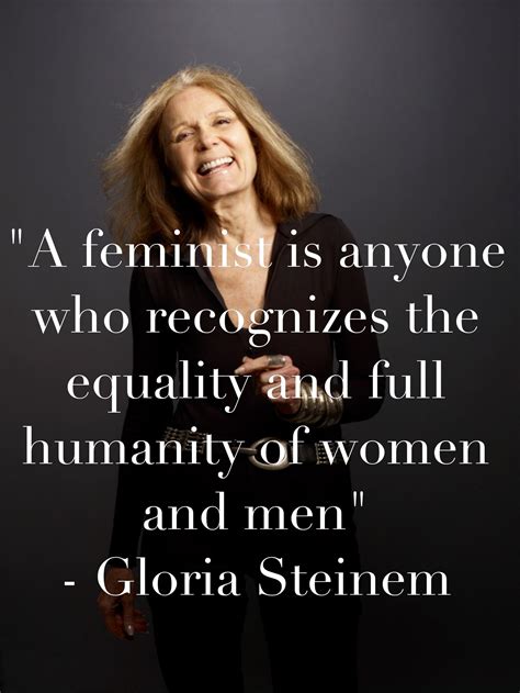 feminism quote gloria steinem a feminist is anyone who recognizes the equality and full