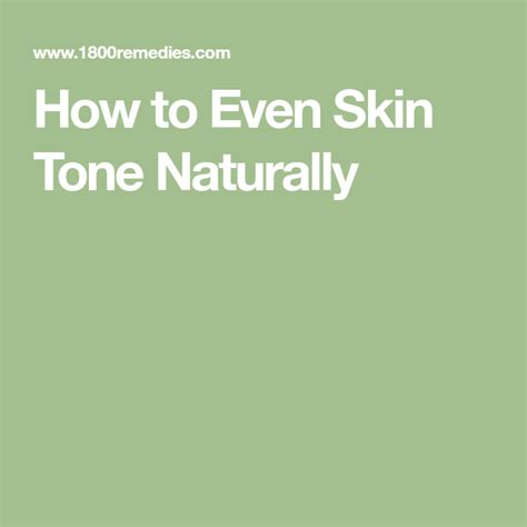 How To Even Skin Tone Naturally Even Skin Tone Skin Tones Skin