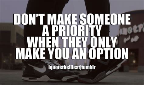I am more than that, you can not treat me as an option. Be A Priority Not An Option Quotes. QuotesGram