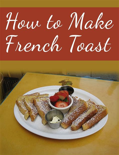 How To Make French Toastfrench Toast Lovers Recipe Book Kindle Edition By French Chef