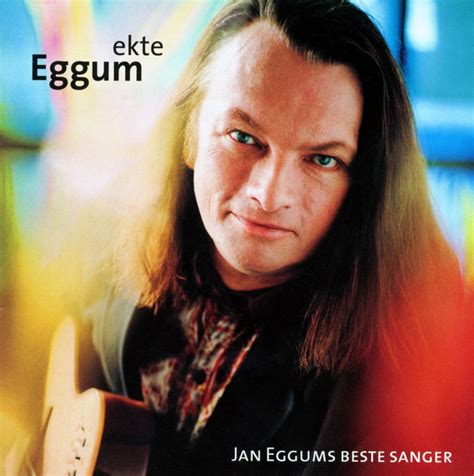 Изучайте релизы jan eggum на discogs. EKTE EGGUM - Grappa.no