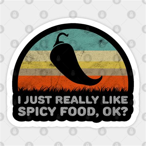 I Just Really Like Spicy Food Ok Funny For A Spicy Food Lover Design