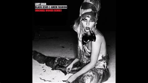 06 Lady Gaga Black Jesus Amen Fashion Michael Woods Remix Youtube