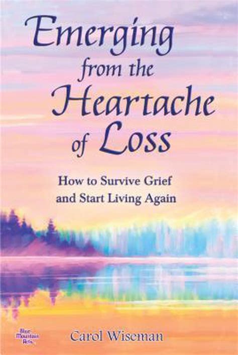 Emerging From The Heartache Of Loss Carol Wiseman 9781598427073