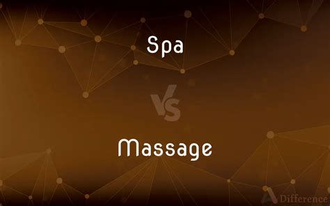 Spa Vs Massage — Whats The Difference