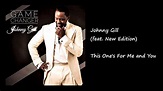 JOHNNY GILL (feat. New Edition) - This One's For You and Me - YouTube