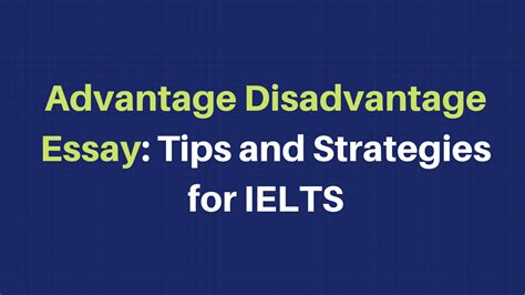 Advantage Disadvantage Essay Tips And Strategies For Ielts