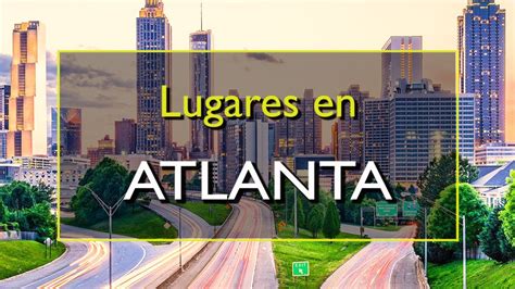 Atlanta Los 10 Mejores Lugares Para Visitar En Atlanta Georgia Youtube