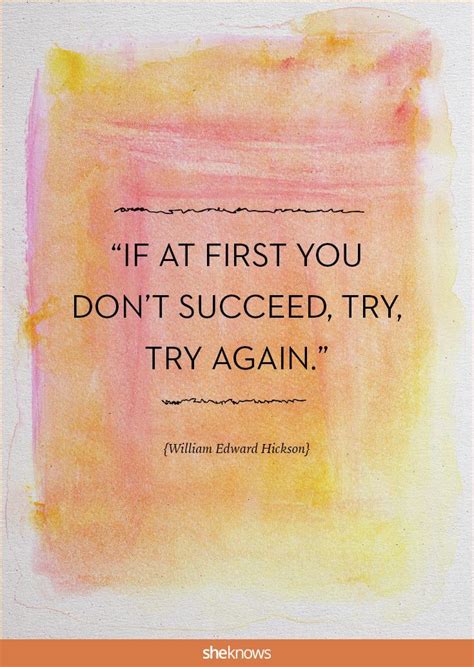nice success quotes “if at first you don t succeed try try again ” william edward hickson