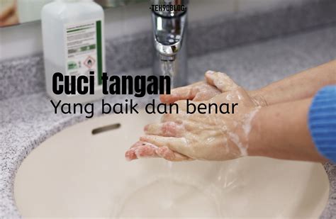 Cara Cuci Tangan Yang Baik Dan Benar Menurut Who Teh90blog