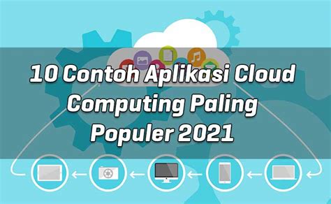 10 Contoh Aplikasi Cloud Computing Paling Populer 2021 Sara Zahra