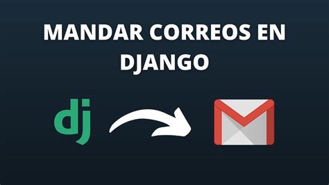 Cómo enviar correos en Django Tutorial Django YouTube