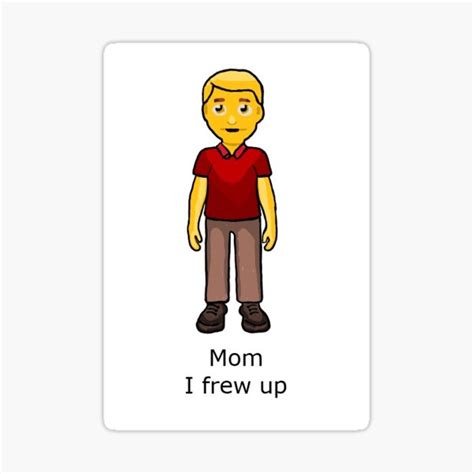 Mom I Frew Up Sticker By Itchy Crabs Redbubble