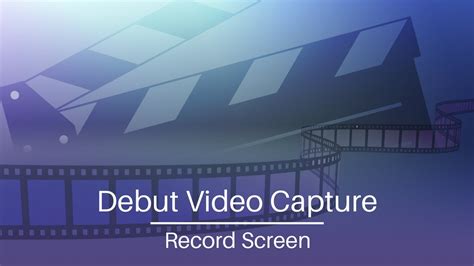 How To Record Screen Debut Video Capture Software Tutorial Youtube