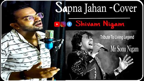 Sapna Jahan Cover Sonu Nigam Neeti Mohan Shivam Nigam