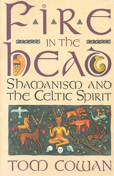 Fire In The Head Shamanism And The Celtic Spirit By Tom Cowan English