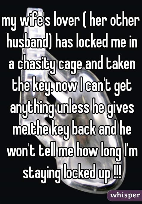 My Wifes Lover Her Other Husband Has Locked Me In A Chasity Cage And Taken The Key Now I