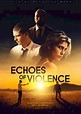 Watch Echoes of Violence (2021) Full Movie on Filmxy