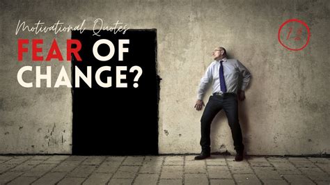 Fear Of Change 18 Motivational Quotes To Overcome Your Fear Of Change