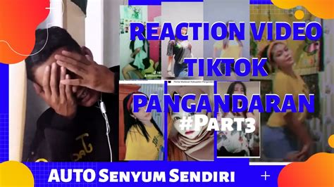 Reaction Video Tiktok Pangandaran Part3 Youtube