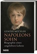 Napoleons Sohn von Günter Müchler | ISBN 978-3-8062-3487-9 | Sachbuch ...