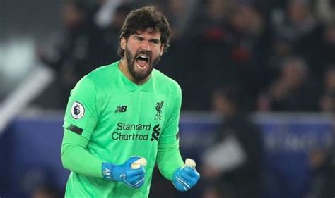 Liverpool Goalkeeper Alisson Becker Opens Up On How The Reds Are