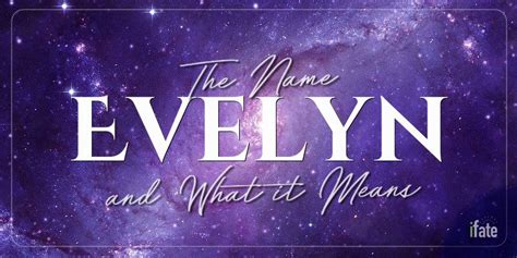 The Name Evelyn What It Means And Why Numerologists Love It