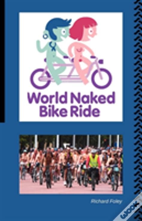 The World Naked Bike Ride De Richard Foley Livro Wook My XXX Hot Girl