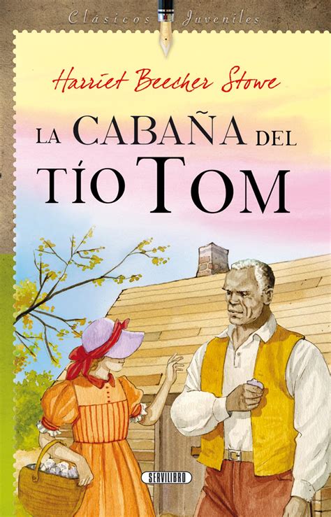 Se publicó por primera vez en 1852. Libro adulto - Libros Servilibro Ediciones - La cabaña del tío Tom