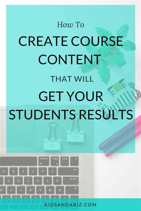How To Create Course Content That Will Get Your Students Results Kids