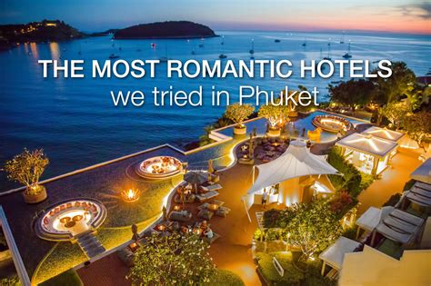 10 Most Romantic Hotels In Phuket We Actually Tried Phuket 101