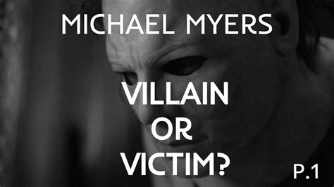 The Psychology Of Michael Myers Villain Or Victim Part 1 Youtube