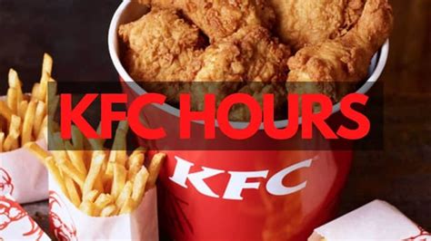 Kfc Lunch Hours What Time Do They Start Serving Food