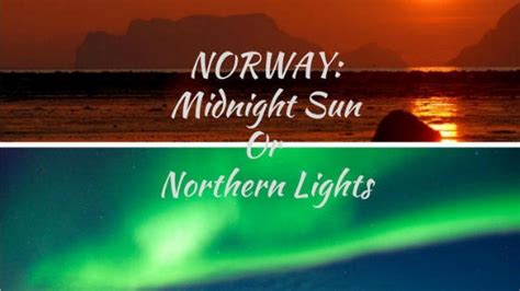 Norway Midnight Sun Or Northern Lights Traveladdictuk