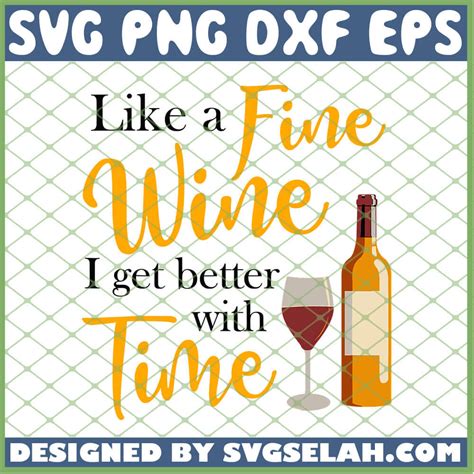Whose grammar got a boost from this read? Like A Fine Wine I Get Better With Time Wine Drinking SVG ...