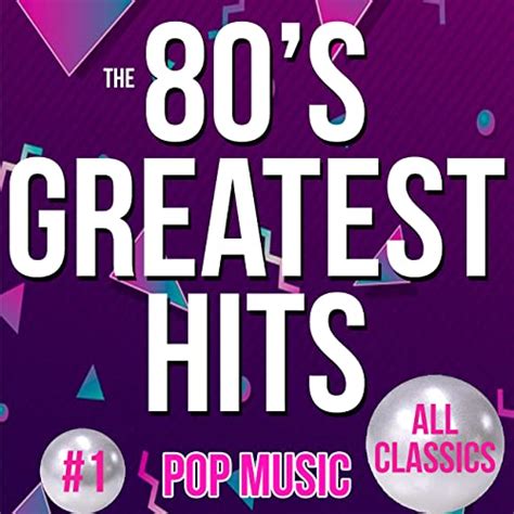 The 80s Greatest Hits Pop Music Classics By 80s Greatest Hits On