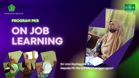 On Job Learning Program Pkb Sri Umi Nurhayati Spdi Mi Maarif Nu