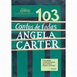 Livro: 103 contos de fadas - Angela Carter - Livraria Taverna