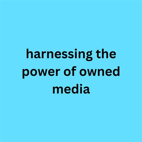 Harnessing The Power Of Owned Media The Chief Marketer