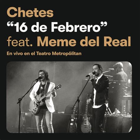 Letra De 16 De Febrero Chetes 20 Live De Chetes Feat Meme Del Real