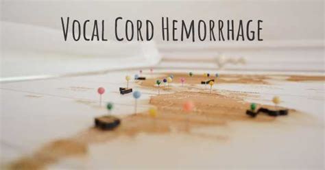 Vocal Cord Hemorrhage Diseasemaps